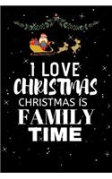 I Love Christmas Christmas Is Family Time: Snowman Christmas Ruled Journal, Jotter, Keepsake, Memory book to Write or Draw In, Event ... Recipe, Christmas Countdown, Record Guide - Men, Women