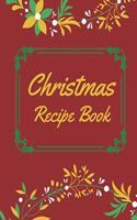 Christmas Recipe Book: Journal For Your Favourite Christmas Dishes, Perfect Gift, Cookbook, 90 Recipes (8,5 x 11, 126 pages)