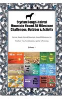 Styrian Rough-Haired Mountain Hound 20 Milestone Challenges: Outdoor & Activity: Styrian Rough-Haired Mountain Hound Milestones for Outdoor Fun, Socialization, Agility & Training Volume 1