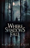Where Shadows Fall (Shades and Shadows Book 3)