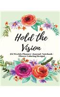 Hold the Vision: Gratitude with Heart, Plan with Precision (52 Weekly Planner+journal+notebook+flower Coloring Design)