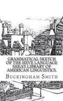Grammatical Sketch of the Heve Language Shea's Library of American Linguistics.