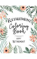 Retirement Coloring Book: Funny Cute Retirement Coloring Book: Perfect Ideas Retire Inspired, Retirement Gifts For Him, Her, Men, Women, Mom, Dad, Retired Grandma, Retired Gr