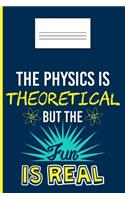 The Physics Is Theoretical But the Fun Is Real