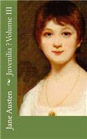 Juvenilia Volume III