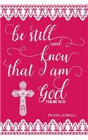 Be Still and Know That I Am God, Psalms 46: 10, Prayer Journal: 6-Month, 180-Day Daily Journaling Book 370 Pages