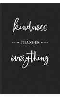 Kindness Changes Everything: A 6x9 Inch Matte Softcover Journal Notebook with 120 Blank Lined Pages and an Inspiring & Uplifting Cover Slogan