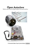Open Autoclave: Build an open-source off-grid medical instrument sterilizer