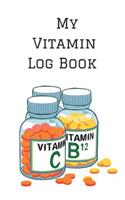 My Vitamin Log Book: Personalized Alternative Herbal Medicine Reminder Chart Book