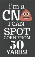 I'm a CNA I Can Spot Corn from 50 Yards!: Journal for Nursing Assistant; 5 X 8 Blank Lined Style Pages