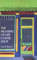 Meaning Of Life Coffee Shop