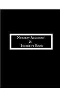 Nursery Accident & Incident Book: Accident & Incident Record Log Book Health & Safety Report Book For, Schools, Nursery, Pre School Class, Nanny, Reception, Kindergarten, Minder & Ch