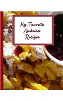 My Favorite Austrian Recipes: 150 Pages to Keep the Best Recipes Ever!