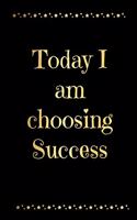 Today I Am Choosing Success