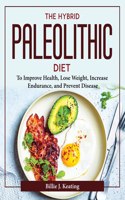 THE HYBRID PALEOLITHIC DIET: TO IMPROVE