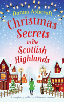 Christmas Secrets in the Scottish Highlands: A completely addictive Christmas romance(Scottish Highlands)