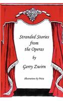 Stranded Stories from the Operas - A Humorous Synopsis of the Great Operas.