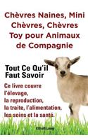 Chèvres naines, mini chèvres, chèvres toy pour animaux de compagnie. Tout ce qu'il faut savoir. Ce livre couvre l'élevage, la reproduction, la traite, l'alimentation, les soins et la santé.