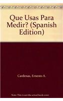 Que Usas Para Medir?