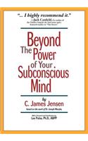 Beyond the Power of Your Subconscious Mind
