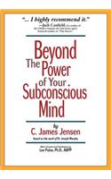 Beyond the Power of Your Subconscious Mind