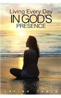 Living Every Day In God's Presence