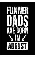 Funner Dads Are Born In August: Lined Journal Notebook For Dads