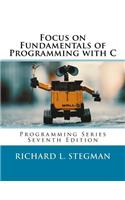 Focus on Fundamentals of Programming with C