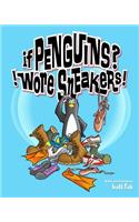 If Penguins? !Wore Sneakers!