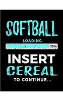 Softball Loading 75% Insert Cereal to Continue