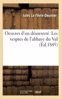 Oeuvres d'Un Désoeuvré. Les Vespres de l'Abbaye Du Val