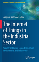 Internet of Things in the Industrial Sector: Security and Device Connectivity, Smart Environments, and Industry 4.0