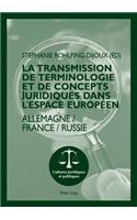 La Transmission de Terminologie Et de Concepts Juridiques Dans l'Espace Europeen