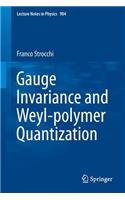 Gauge Invariance and Weyl-Polymer Quantization