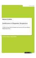 Justification. A Pragmatic Perspective: A Study of Some Selected British and American Decision-Makers' Political Speeches