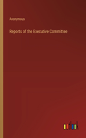 Reports of the Executive Committee