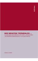 Wir Weinten TrÃ¤nenlos ...: Augenzeugenberichte Der JÃ¼dischen 