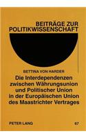 Die Interdependenzen zwischen Waehrungsunion und Politischer Union in der Europaeischen Union des Maastrichter Vertrages