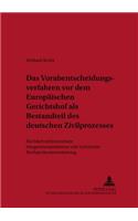 Das Vorabentscheidungsverfahren VOR Dem Europaeischen Gerichtshof ALS Bestandteil Des Deutschen Zivilprozesses