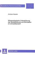 Wissensbasierte Unterstuetzung Der Modellbildung Und Simulation Im Umweltbereich
