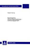 Nachtraegliche Sicherungsverwahrung - Verfassungsgemaeß?