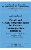 Poesie Und Geschichtsphilosophie Im Zeichen Transzendentaler Differenz: Studien Zu Sophie Von La Roche, Friedrich Schiller Und Conrad Ferdinand Meyer