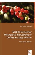 Mobile Device for Mechanical Harvesting of Coffee in Steep Terrain