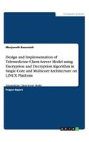 Design and Implementation of Telemedicine Client-Server Model using Encryption and Decryption Algorithm in Single Core and Multicore Architecture on LINUX Platform