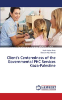 Client's Centeredness of the Governmental PHC Services Gaza-Palestine