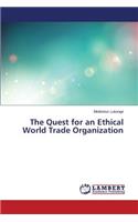 Quest for an Ethical World Trade Organization