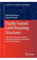 Rigidly Framed Earth Retaining Structures