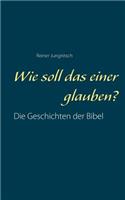 Wie soll das einer glauben?