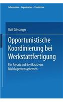 Opportunistische Koordinierung Bei Werkstattfertigung