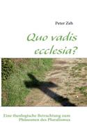 Quo vadis ecclesia?: Eine theologische Betrachtung zum Phänomen des Pluralismus(German)